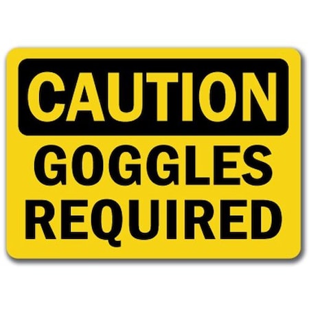 Signmission Caution Sign-Goggles Required-10in x 14in OSHA Safety Sign, 10" L, 14" H, CS-Goggles Required CS-Goggles Required